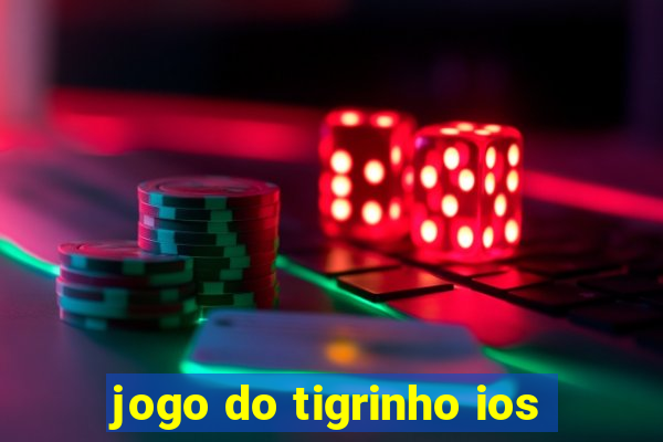 jogo do tigrinho ios